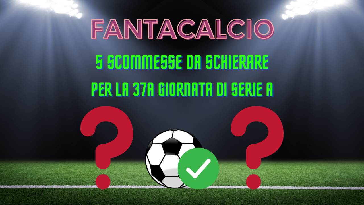 fantacalcio scommesse 37a giornata serie a