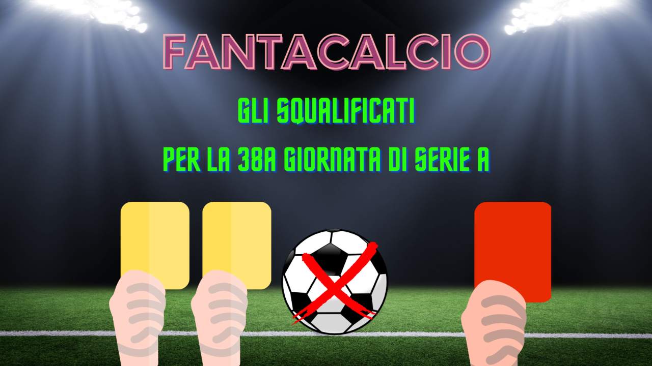 squalificati serie a 38a giornata