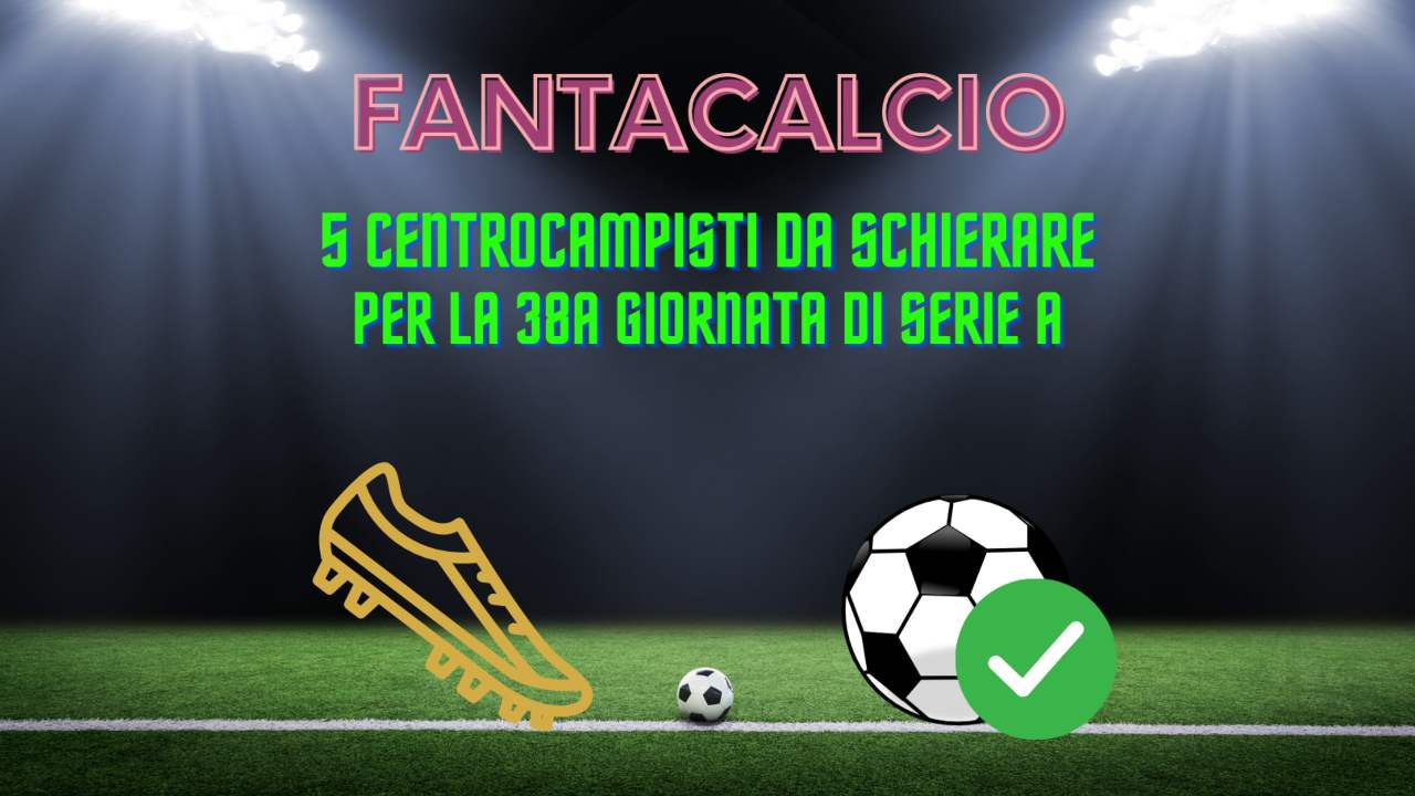 Fantacalcio centrocampisti 38a giornata serie a