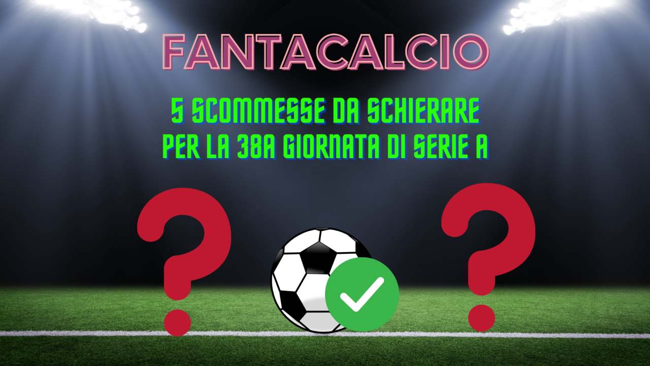 scommesse fantacalcio 38a giornata serie a