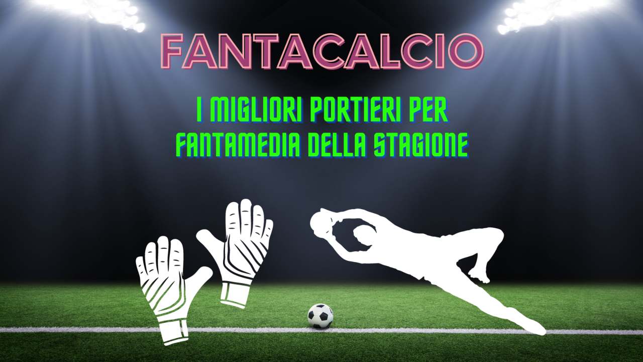 Fantacalcio migliori portieri fantamedia