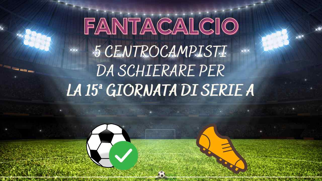 fantacalcio centrocampisti 15ª giornata Serie A