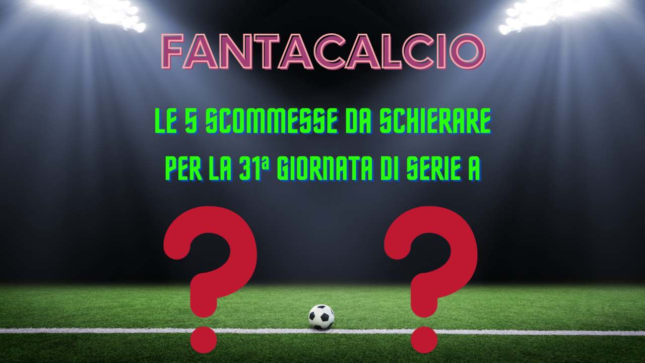 fantacalcio scommesse 31a giornata serie a